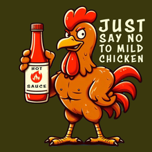 Load image into Gallery viewer, SAY NO TO MILD CHICKEN SHIRT