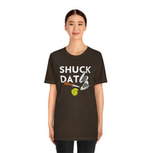 Load image into Gallery viewer, SHUCK THAT T-SHIRT