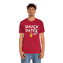 Load image into Gallery viewer, SHUCK THAT T-SHIRT