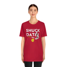 Load image into Gallery viewer, SHUCK THAT T-SHIRT