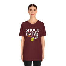 Load image into Gallery viewer, SHUCK THAT T-SHIRT