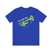 Load image into Gallery viewer, BLOW ME T-SHIRT