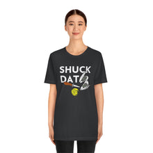 Load image into Gallery viewer, SHUCK THAT T-SHIRT