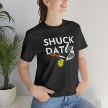 Load image into Gallery viewer, SHUCK THAT T-SHIRT
