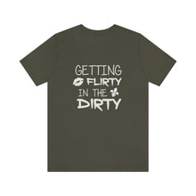 Load image into Gallery viewer, GETTING FLIRTY IN THE DIRTY