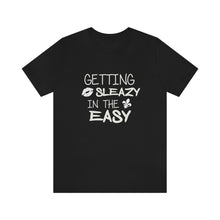 Load image into Gallery viewer, GETTING SLEAZY IN THE EASY