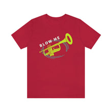 Load image into Gallery viewer, BLOW ME T-SHIRT