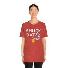 Load image into Gallery viewer, SHUCK THAT T-SHIRT