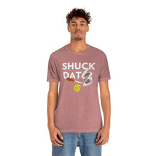 Load image into Gallery viewer, SHUCK THAT T-SHIRT