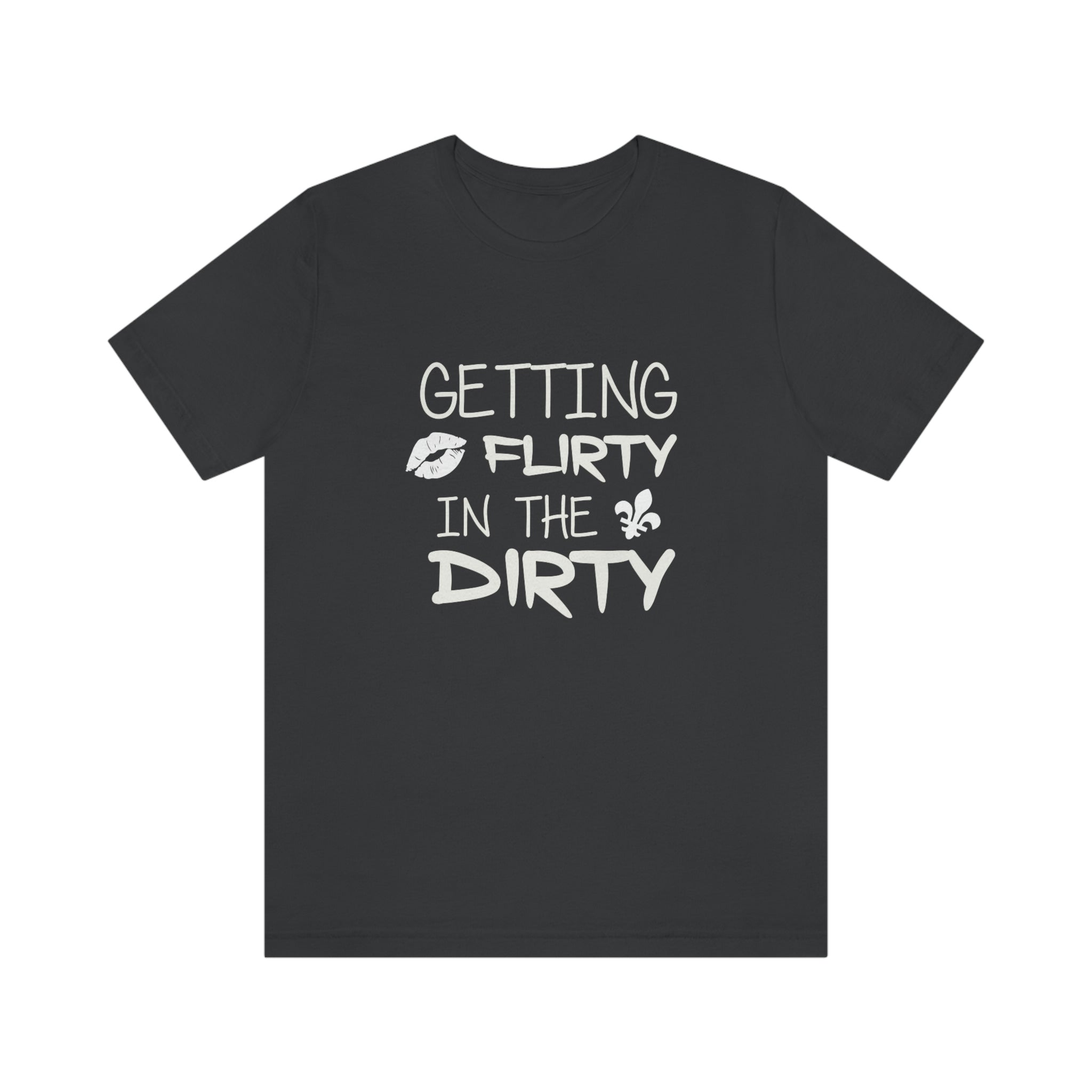 GETTING FLIRTY IN THE DIRTY