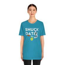 Load image into Gallery viewer, SHUCK THAT T-SHIRT
