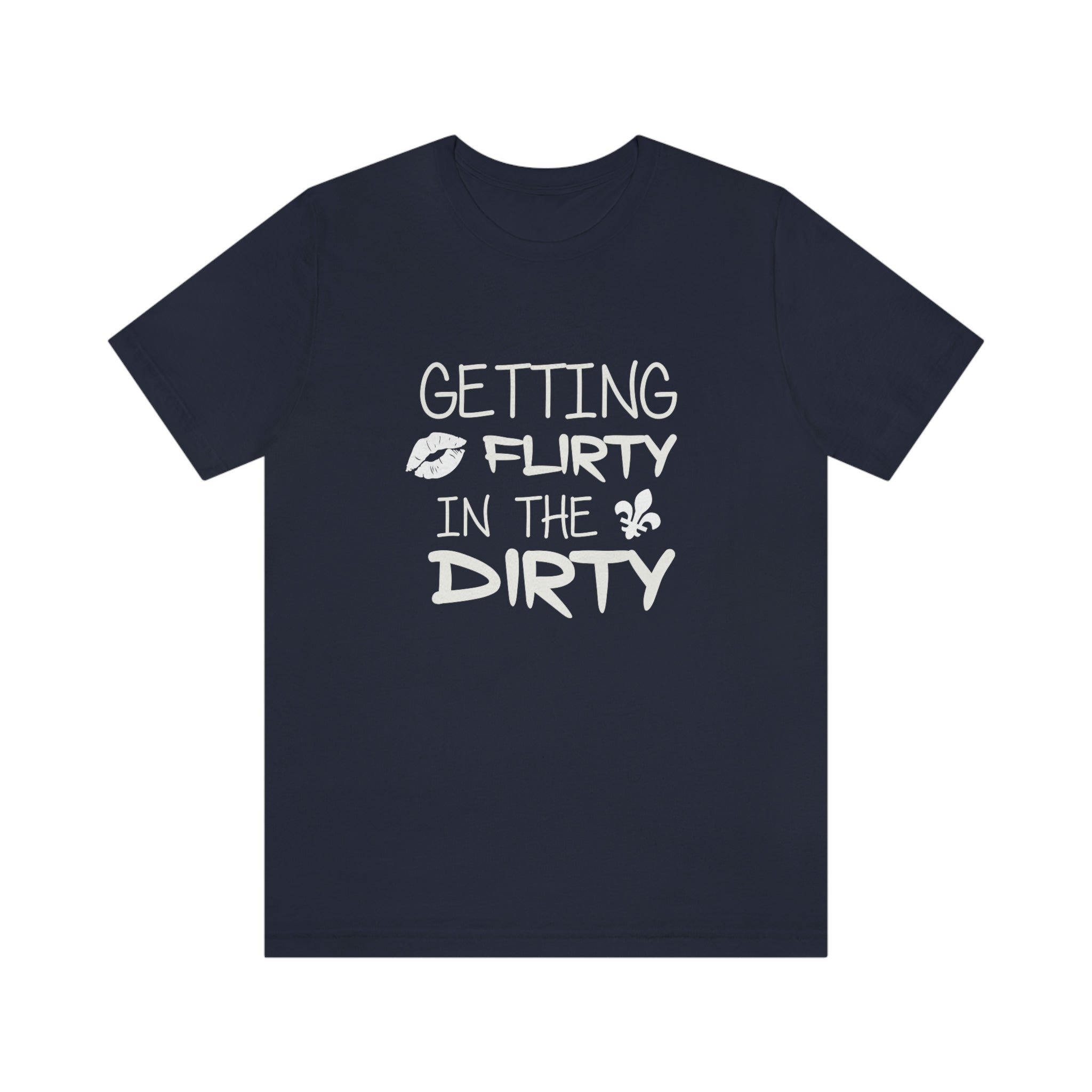 GETTING FLIRTY IN THE DIRTY